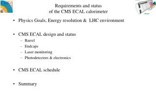 Requirements and status of the CMS ECAL calorimeter