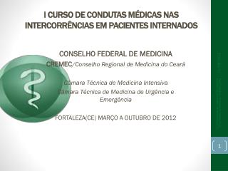 I CURSO DE CONDUTAS MÉDICAS NAS INTERCORRÊNCIAS EM PACIENTES INTERNADOS