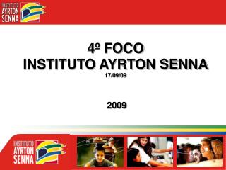 4º FOCO INSTITUTO AYRTON SENNA 17/09/09 2009