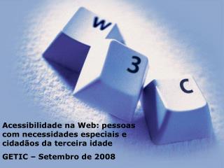 Acessibilidade na Web: pessoas com necessidades especiais e cidadãos da terceira idade