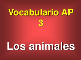 Vocabulario AP 3 Los animales