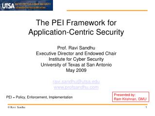 The PEI Framework for Application-Centric Security Prof. Ravi Sandhu Executive Director and Endowed Chair Institute for