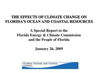 THE EFFECTS OF CLIMATE CHANGE ON FLORIDA’S OCEAN AND COASTAL RESOURCES A Special Report to the