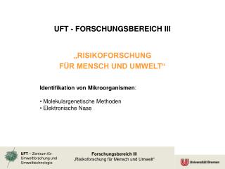 UFT - FORSCHUNGSBEREICH III „RISIKOFORSCHUNG FÜR MENSCH UND UMWELT“