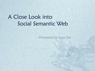 A Close Look into 	Social Semantic Web