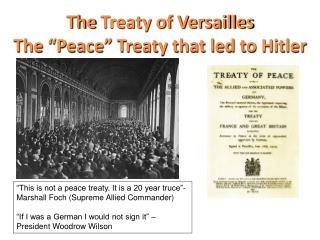 The Treaty of Versailles The “Peace” Treaty that led to Hitler