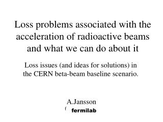 Loss problems associated with the acceleration of radioactive beams and what we can do about it