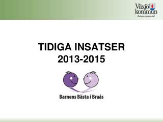 TIDIGA INSATSER 2013-2015