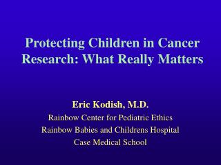 Protecting Children in Cancer Research: What Really Matters