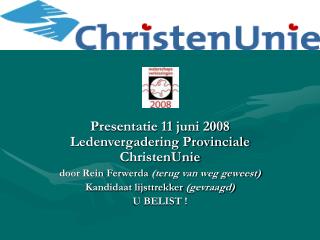 Presentatie 11 juni 2008 Ledenvergadering Provinciale ChristenUnie