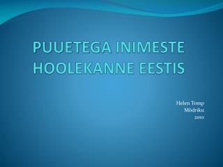 PUUETEGA INIMESTE HOOLEKANNE EESTIS