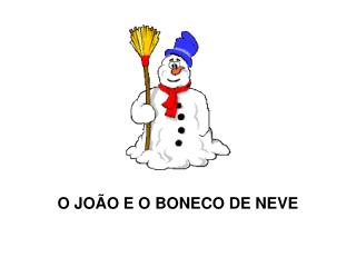 O JOÃO E O BONECO DE NEVE