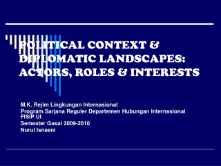 POLITICAL CONTEXT &amp; DIPLOMATIC LANDSCAPES: ACTORS, ROLES &amp; INTERESTS