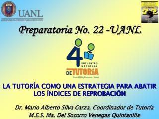 Preparatoria No. 22 -UANL LA TUTORÍA COMO UNA ESTRATEGIA PARA ABATIR LOS ÍNDICES DE REPROBACIÓN