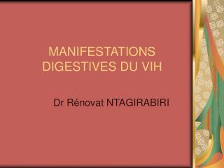 MANIFESTATIONS DIGESTIVES DU VIH