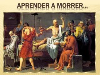 Aprender a morrer...