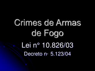 Crimes de Armas de Fogo