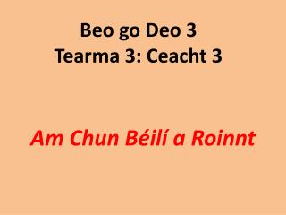 Beo go Deo 3 Tearma 3: Ceacht 3