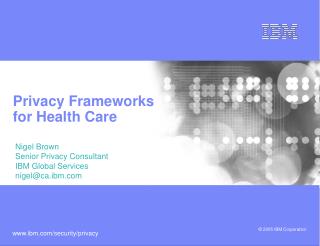 Privacy Frameworks for Health Care