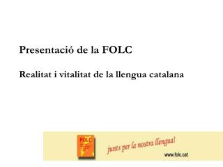 Presentació de la FOLC Realitat i vitalitat de la llengua catalana RRRafae
