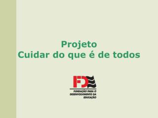 Projeto Cuidar do que é de todos