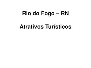 Rio do Fogo – RN Atrativos Turísticos