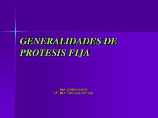 GENERALIDADES DE PROTESIS FIJA