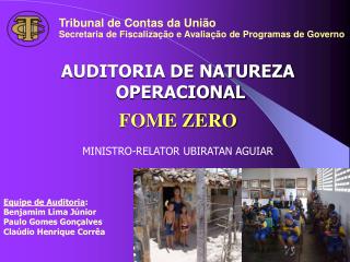 AUDITORIA DE NATUREZA OPERACIONAL FOME ZERO MINISTRO-RELATOR UBIRATAN AGUIAR