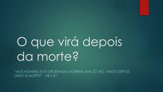 O que virá depois da morte?