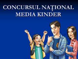 CONCURSUL NA ŢIONAL MEDIA KINDER