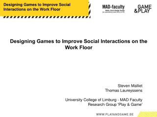 Designing Games to Improve Social Interactions on the Work Floor