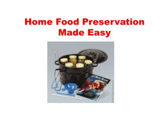 Home Food Preservation Made Easy