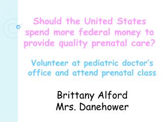 Should the United States spend more federal money to provide quality prenatal care?