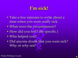 I’m sick!