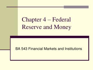 Chapter 4 – Federal Reserve and Money