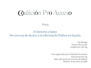 Foro : El Derecho a Saber. Por una Ley de Acceso a la Información Pública en España .