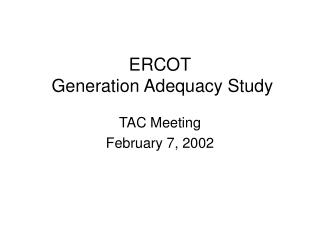 ERCOT Generation Adequacy Study