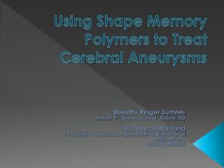 Using Shape Memory Polymers to Treat Cerebral Aneurysms