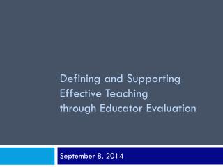 Defining and Supporting Effective Teaching through Educator Evaluation