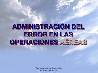 ADMINISTRACIÓN DEL ERROR EN LAS OPERACIONES AÉREAS