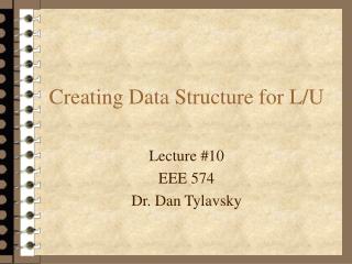 Creating Data Structure for L/U