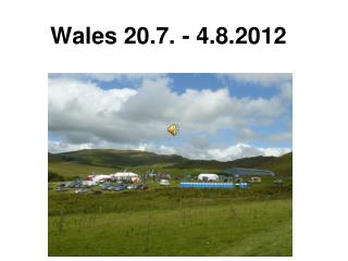 Wales 20.7. - 4.8.2012