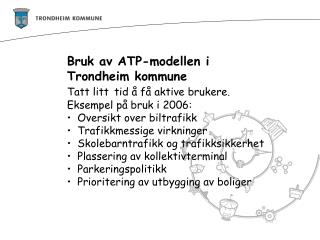 Bruk av ATP-modellen i Trondheim kommune Tatt litt tid å få aktive brukere.