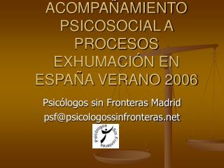 ACOMPAÑAMIENTO PSICOSOCIAL A PROCESOS EXHUMACIÓN EN ESPAÑA VERANO 2006