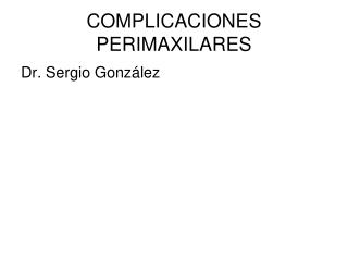 COMPLICACIONES PERIMAXILARES