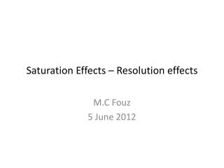 Saturation Effects – Resolution effects