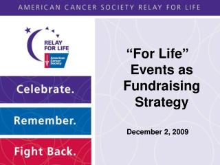 “For Life” Events as Fundraising Strategy December 2, 2009