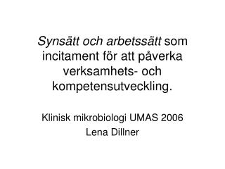 Synsätt och arbetssätt som incitament för att påverka verksamhets- och kompetensutveckling.