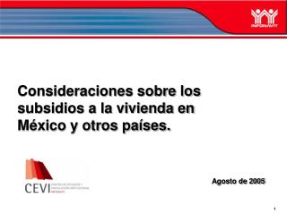 Consideraciones sobre los subsidios a la vivienda en México y otros países.	 Agosto de 2005