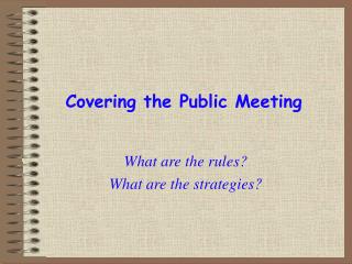 Covering the Public Meeting